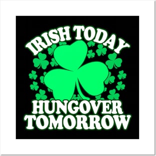 Irish Today Hungover Tomorrow - Funny, Inappropriate Offensive St Patricks Day Drinking Team Shirt, Irish Pride, Irish Drinking Squad, St Patricks Day 2018, St Pattys Day, St Patricks Day Shirts Posters and Art